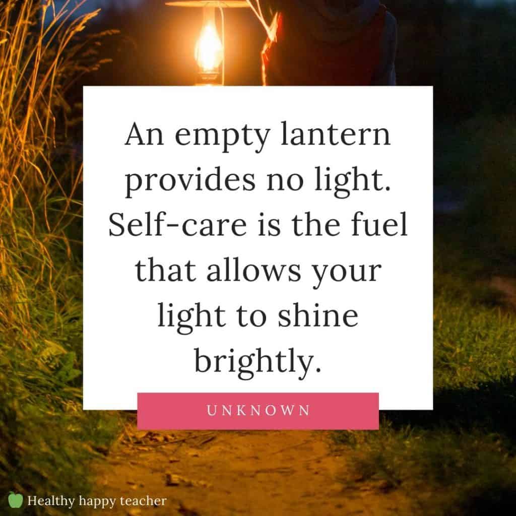 A teacher self care quote with the image of a person holding up a lantern in the dark.