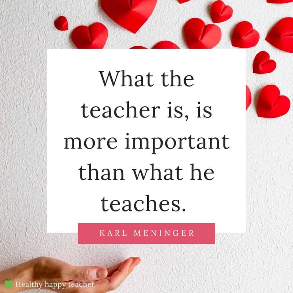 A short teacher quote by Karl Meninger with a hand and hearts in the background.