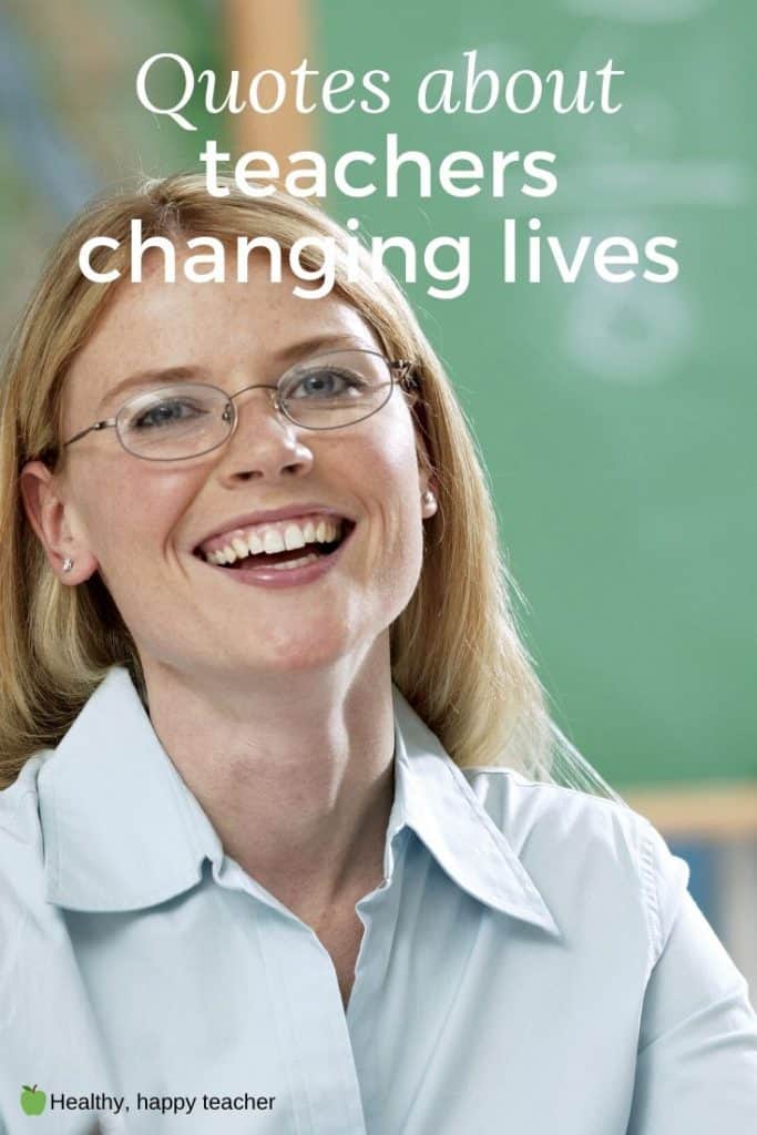 Quotes About Teachers Changing Lives 