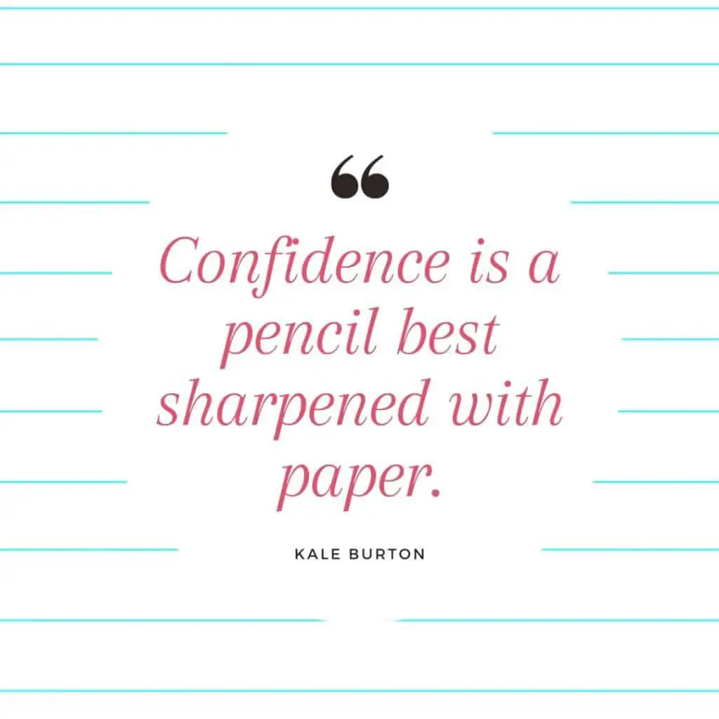A quote that says, Confidence is a pencil best sharpened with paper."