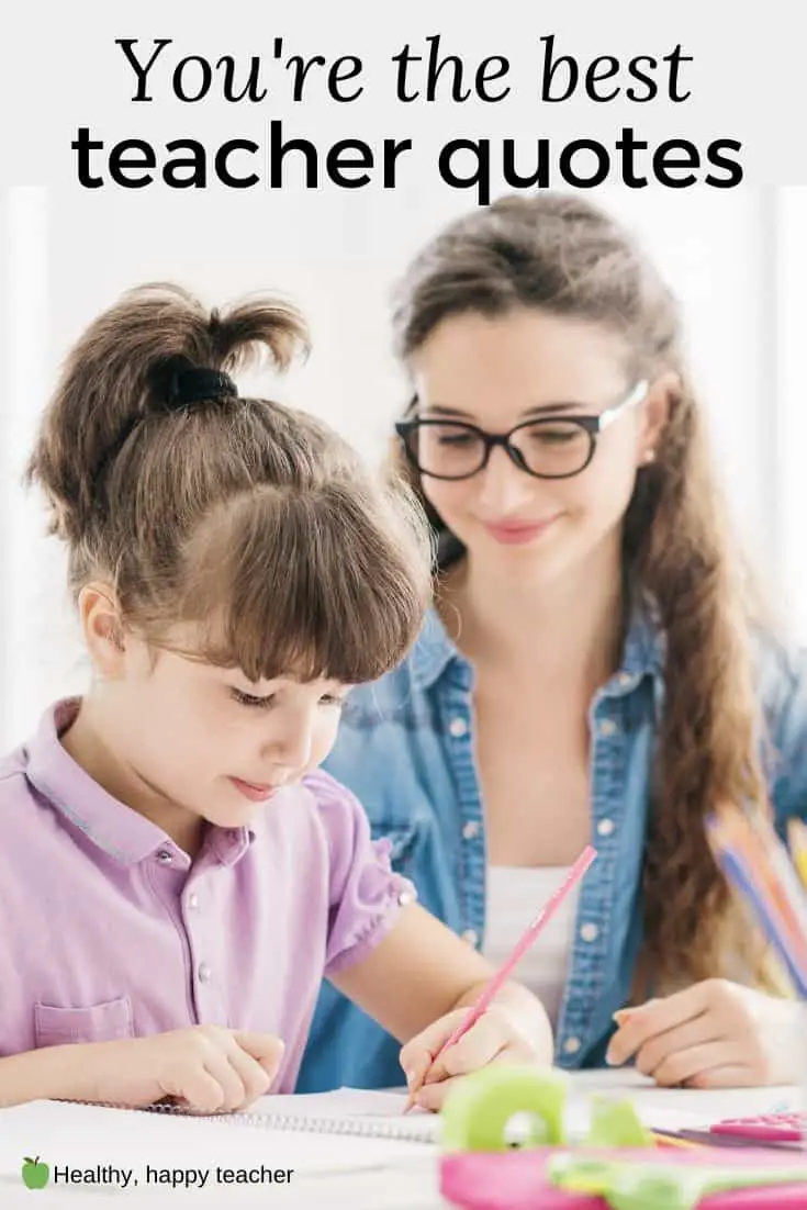 A picture of a female teacher watching a girl writing with the text overlay, "You are the best teacher quotes."