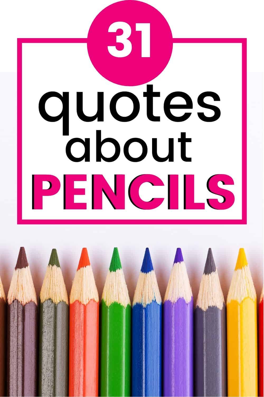 31 pencil quotes that teach us about life Healthy, happy teacher