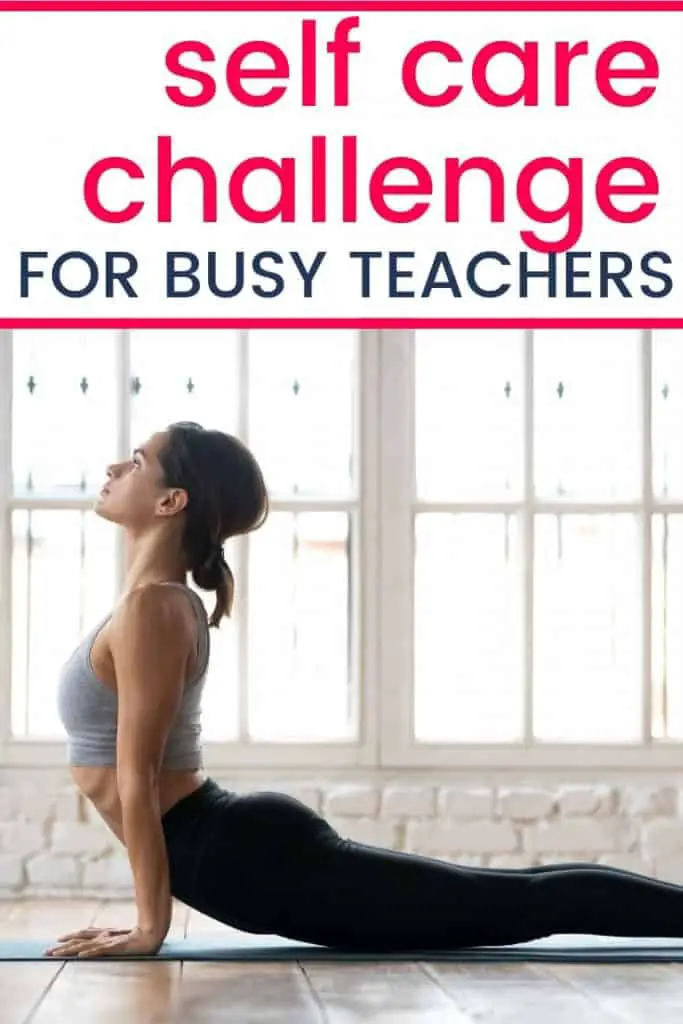 A woman doing a yoga pose with the text overlay saying, "Self care challenge for busy teachers."