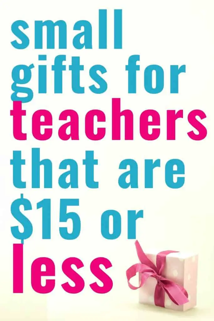 An image of small gift with large text saying "small gifts for teachers that are $15 or less."