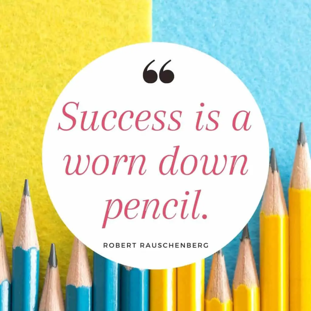 Pencil quotes: Success is a worn down pencil by Robert Rauschenberg, with pencils in the background.