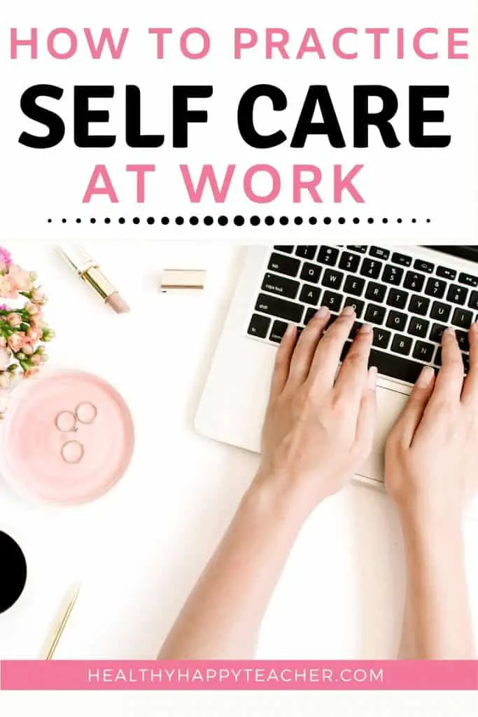 Woman's hand on a keyboard with a small pink dish and small bunch of flowers beside her with the text overlay, How to practice self care at work