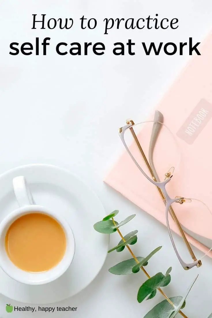 Cup of tea, planner and leaf spray with the text overlay How to practice self care at work.