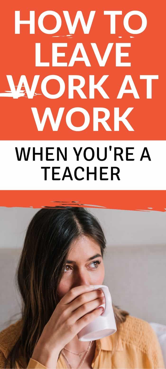 how-to-leave-work-at-work-when-you-re-a-teacher-healthy-happy-teacher