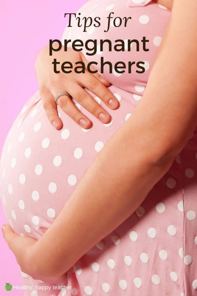 Tips For Pregnant Teachers Healthy Happy Teacher