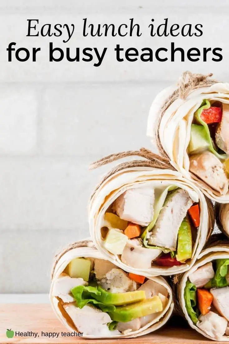A pile of chicken wraps with the text overlay, Easy lunch ideas for busy teachers.