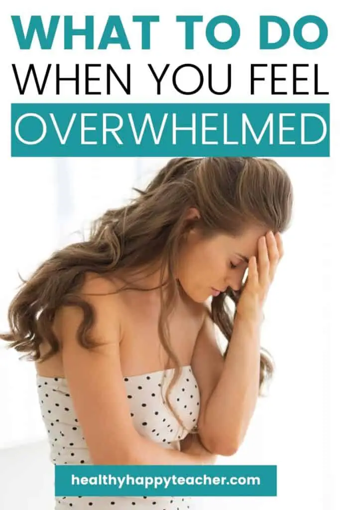 Woman with her head in her hands and the text overlay, what to do when you feel overwhelmed.