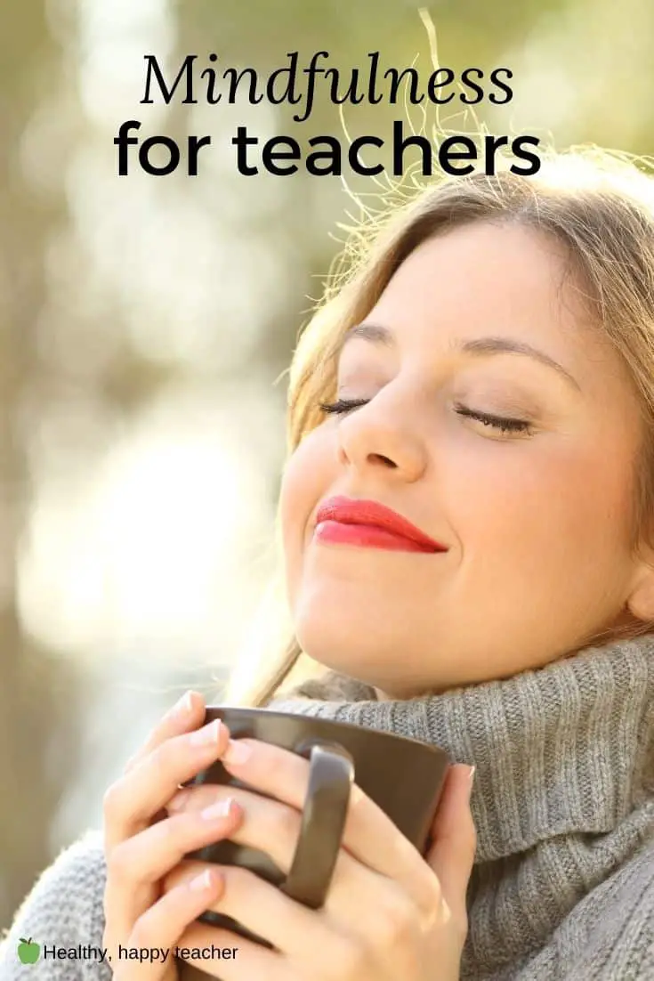 A woman holding a cup of tea with her eyes closed and breathing in deeply. The text overlay says, Mindfulness for teachers.