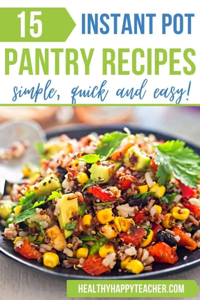 A tex mex quinoa recipe made in the instant pot with the text overlay, 15 Instant Pot pantry recipes- simple, quick and easy.